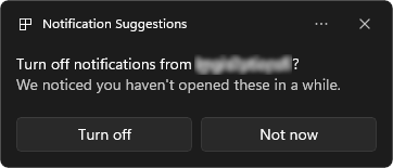 Notification Suggestions. Turn off notifications from [AppName]? We noticed you haven't opened these in a while. [Turn off] [Not now]